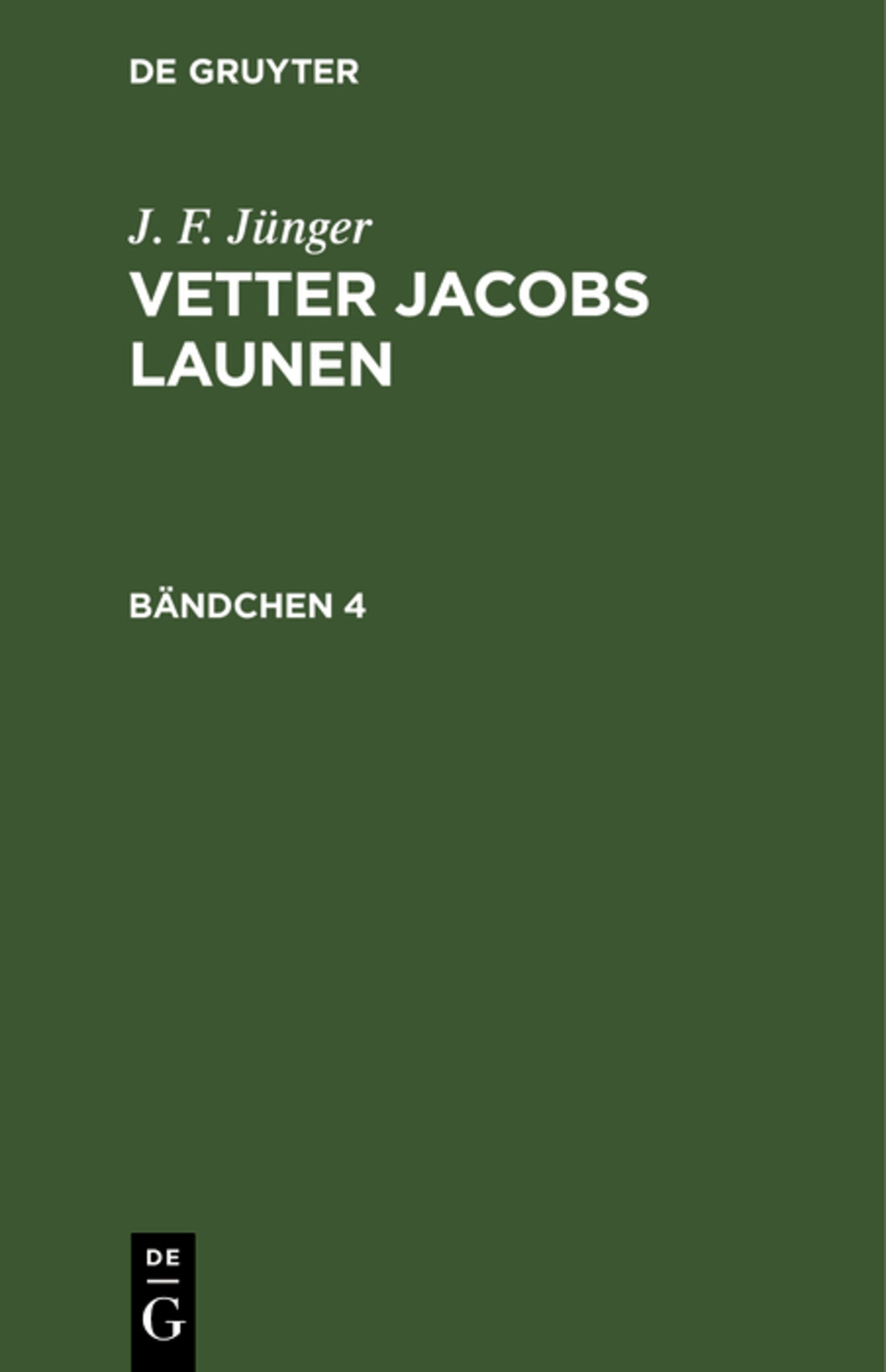 J. F. Jünger: Vetter Jacobs Launen. Bändchen 4